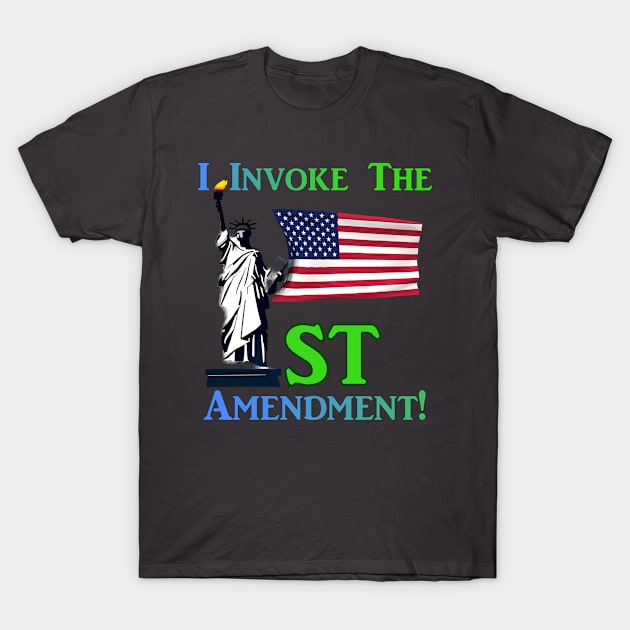 I Invoke the 1st Amendment! T-Shirt by Captain Peter Designs